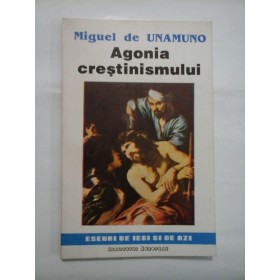   Agonia  crestinismului  -  Miguel de UNAMUNO 